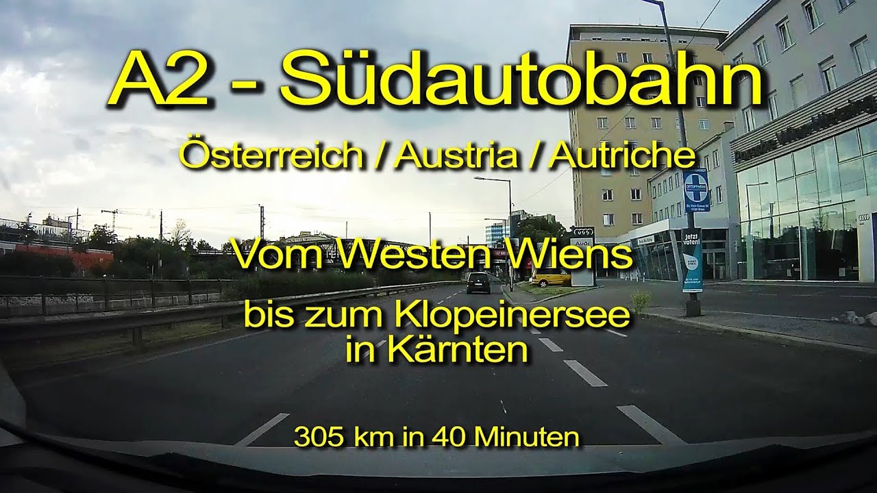 A2 – Südautobahn – Von Wien zum Klopeinersee (Kärnten) – Österreich – Komplett / Timelapse