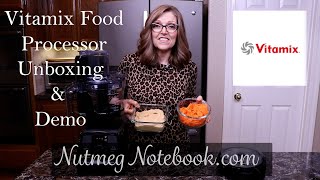 Vitamix Food Processor Unboxing & Demonstration  With Tami Kramer  Nutmeg Notebook