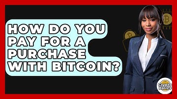 How Do You Pay for a Purchase with Bitcoin? - CryptoBasics360.com