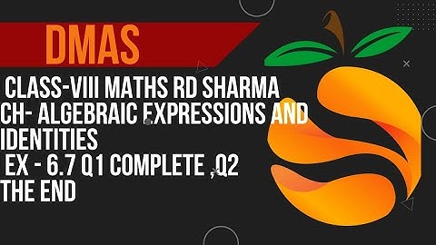 Class 8th maths Rd Sharma Ch- algebraic expressions and identities Ex- 6.7 Q1 complete and Q2