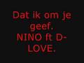 NINO ft D-LOVE - dat ik om je geef.