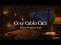 Cozy Cabin Café 🔥 Warm Fireplace Jazz & Gentle Piano for Reading, Studying & Slow Living