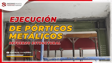 REFUERZO ESTRUCTURAL |  EJECUCIÓN DE PÓRTICOS METÁLICOS