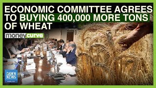 LT: ECC Approves 400,000 Tonnes Increase in Wheat Procurement Target| Dawn News English