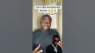 THE LORD SHOWED ME WIZKID