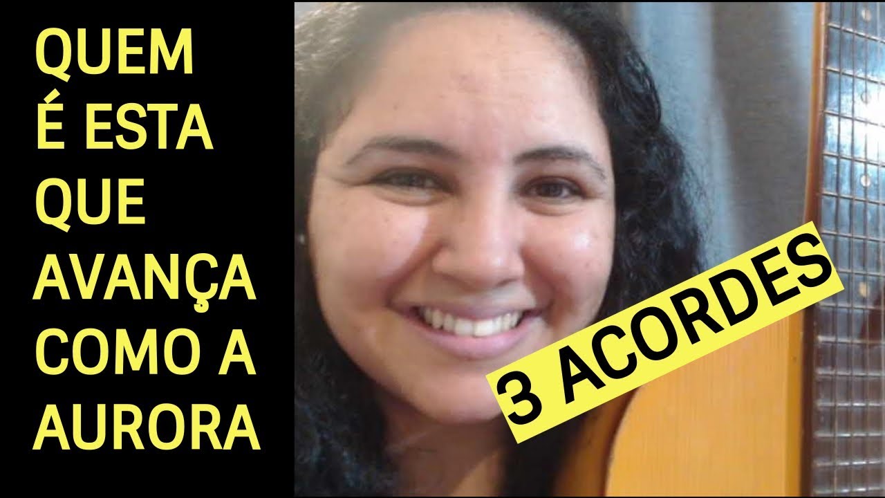 Musica Quem é Essa Que Avança Como Aurora