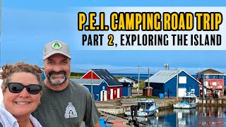 P.E.I Camping Road Trip, Part 2  Exploring The Island