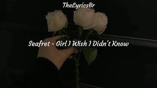 Seafret – Girl I Wish I Didn't Know [Tradução]