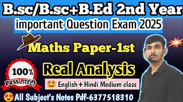 Bsc bed 2nd Year Real Analysis important questions 2025 Real Analysis most important questions