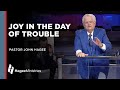 Pastor John Hagee: Joy In The Day Of Trouble