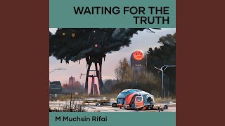 Video thumbnail of "M MUCHSIN RIFAI - Waiting for the Truth"