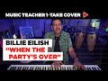 Music Teacher 1-Take Cover of Billie Eilish &quot;When The Party&#39;s Over&quot; | Music Shed
