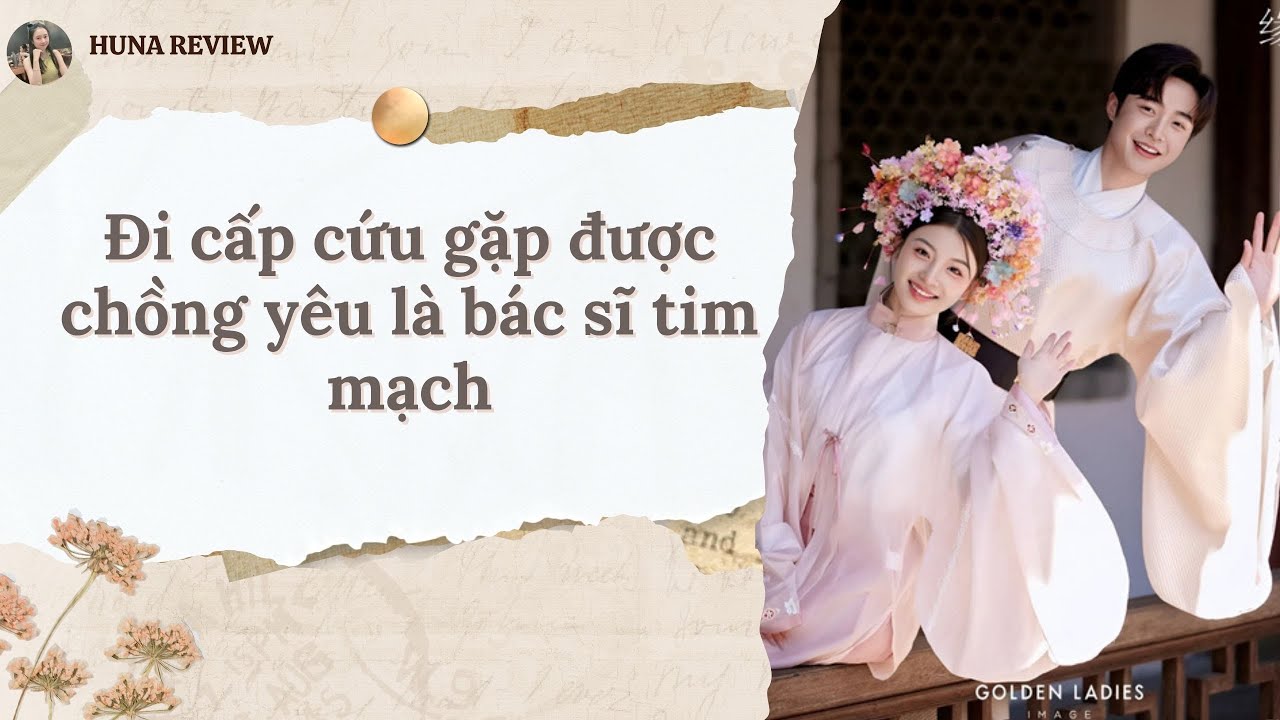 [TRUYỆN AUDIO] ĐI CẤP CỨU GẶP ĐƯỢC CHỒNG YÊU LÀ BÁC SĨ TIM MẠCH (FULL) || HUNA REVIEW