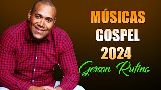 Gerson Rufino -  As 50 Melhores Músicas Gospel de 2024