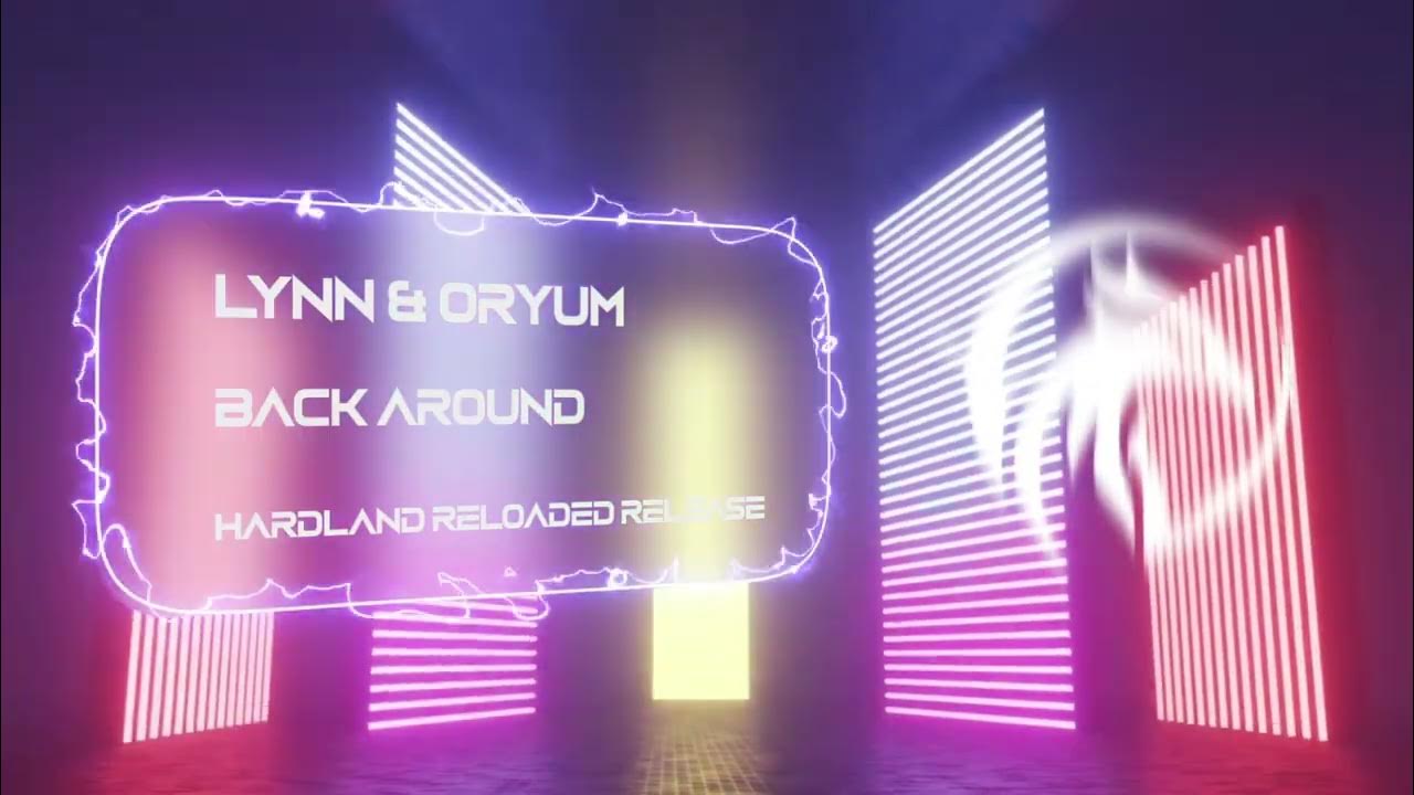 Lynn & Oryum - Back Around (Hardland Reloaded Release) 