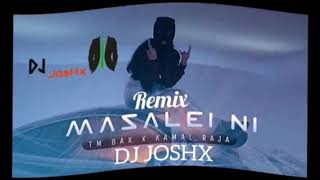 Masalei Ni remix || TM Bax X Kamal Raja || DJ JosHx