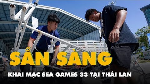 Thái Lan sẵn sàng cho khai mạc SEA Games 33
