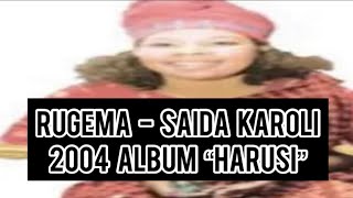 Rugema - Saida Karoli - Audio - 2004 album “Harusi” - FM studios- #kihaya #saidakaroli