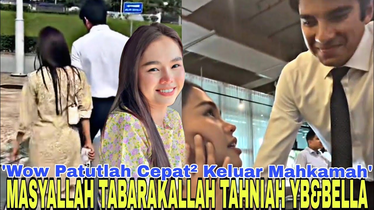 ' Patutlah Cepat² Keluar Mahkamah🤭' Masyallah Tabarakallah Tahniah YB&Bella