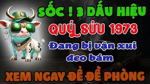 SỐC! 3 Dấu Hiệu Chứng Tỏ Quý Sửu 1973 Đang Bị Ngải Hoặc Vận Xui Tấn Công