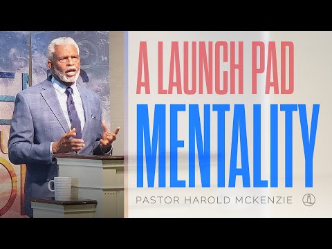 The Launching Pad / Pastor Harold McKenzie / Sunday 9.5.21