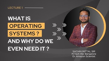 Lecture 1:  What is Operating Systems ? | Why we need Operating Systems ?  | Motivation for OS