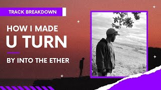 How I Made - U Turn [Track Breakdown]