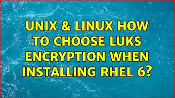 Unix & Linux: How to choose LUKS encryption when installing RHEL 6? (2 Solutions!!)