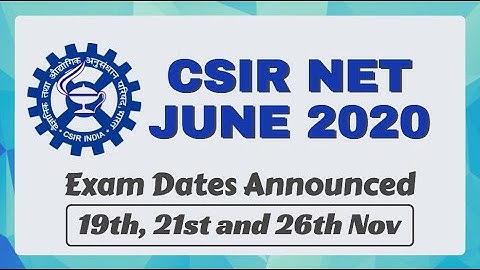 CSIR JUNE 2020 Exam: Official Exam Dates Announced | All You Need to Know