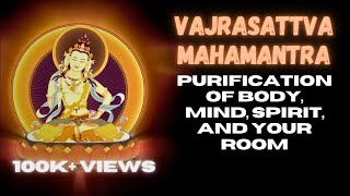 Vajrasattva Mahamantra  རྡོ་རྗེ་སེམས་དཔའ།  Eliminate Negativity around You.