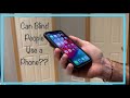 How Does a Blind Person Use a Smart Phone to Communicate? Or Can They?!