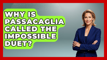 Why Is Passacaglia Called The Impossible Duet? - Classical Serenade