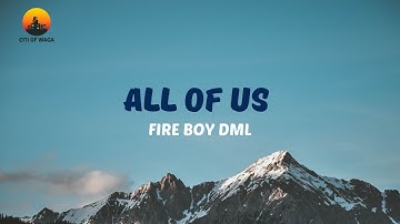 Fireboy dml - All of us ( Official Video Lyrics)