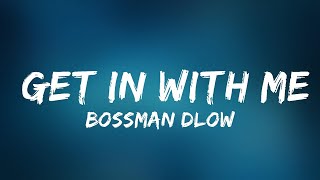BossMan Dlow - Get In With Me | Top Best Song