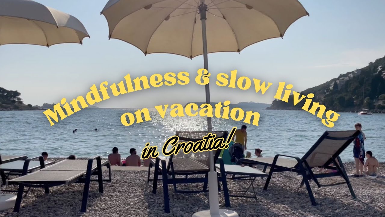 How to incorporate mindfulness & slow living on vacation - relaxing Croatia travel vlog