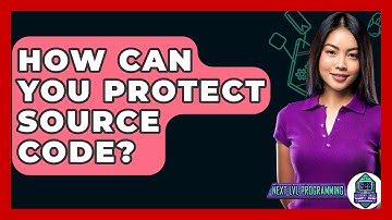 How Can You Protect Source Code? - Next LVL Programming