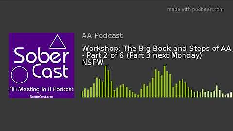 Workshop: The Big Book and Steps of AA - Part 2 of 6 (Part 3 next Monday) NSFW