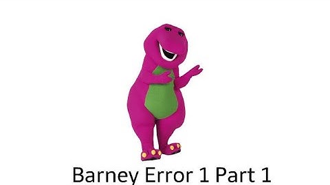 My first Barney Error, Barney Error 1 Part 1