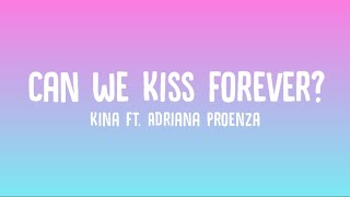 Kina - Can We Kiss Forever (lyrics video) Ft. Adriana Proenza