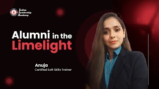 ILA - Alumni in the limelight | Anuja | Indian Leadership Academy