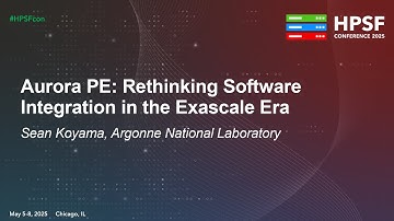 Aurora PE: Rethinking Software Integration in the Exascale Era - Sean Koyama