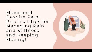 Movement Despite Pain: Practical Tips for Managing Pain & Stiffness