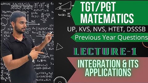 Integration & Its Applications - 1 | TGT PGT Maths | PYQ | KVS, NVS, DSSSB, HTET UP | Vinit Mor