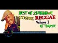 Best Of Zimbabwe Gospel Reggae Mix Volume 1 by DJ Tinashe  06-06-2020