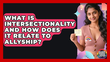 What Is Intersectionality And How Does It Relate To Allyship? - Queer Teens United