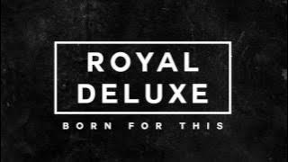 Royal Deluxe - Born For This (Position Music) [Used in WWE Smackdown]