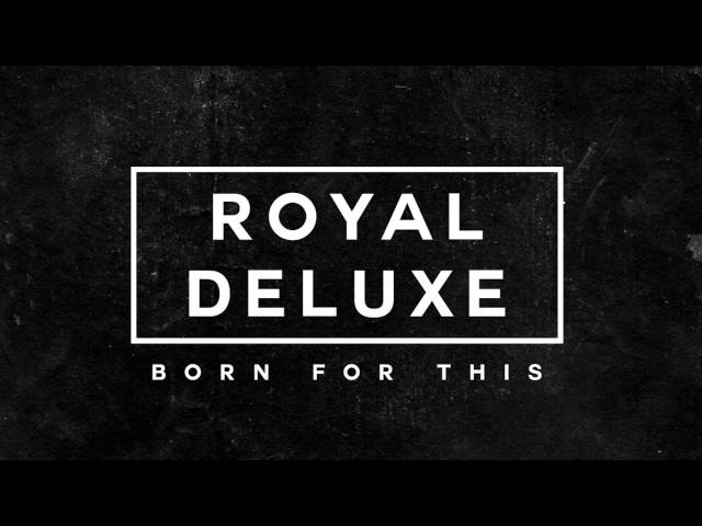 Royal Deluxe - Born For This (Position Music) [Used in WWE Smackdown] class=