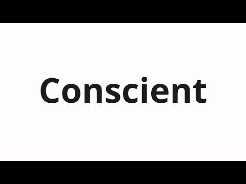 How to pronounce Conscient