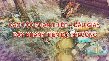 CAO TỐC PHAN THIẾT – DẦU GIÂY ĐẨY NHANH TIẾN ĐỘ THI CÔNG