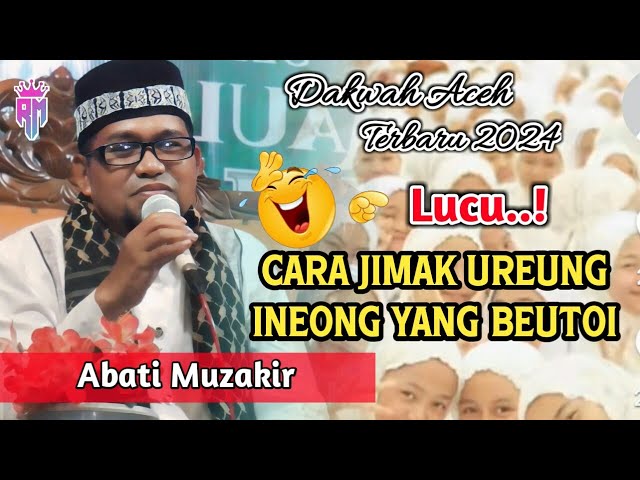 Dakwah Aceh Terbaru 2024 •| Cara Jimak Ureng Inoeng Yang Beutoi •| Tgk Muzakir class=